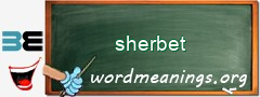 WordMeaning blackboard for sherbet